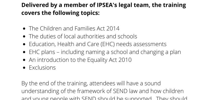 SEND Law Training for SNAP Members. Delivered by a member of IPSEA’s Legal Team –  4th March 9.30-16.15 @ The Rufus Centre Flitwick * Booking is Essential